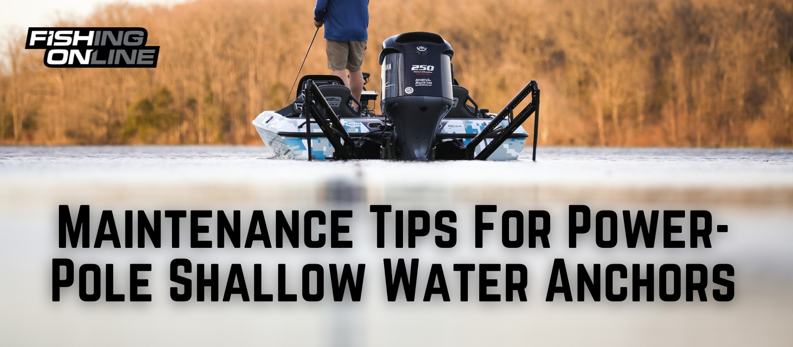 Fishing Online - Top Maintenance Tips For Your Power-Pole Shallow Water Anchor